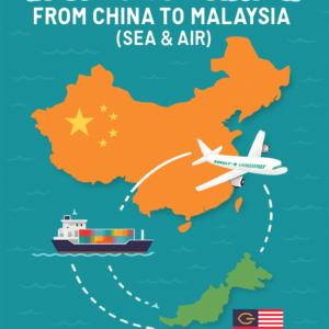 Read more about the article Top China to Malaysia Shipping Routes: Sea & Air Port-to-Port Logistics, Hubs & Import Guide